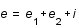 e = e_1 + e_2 + i